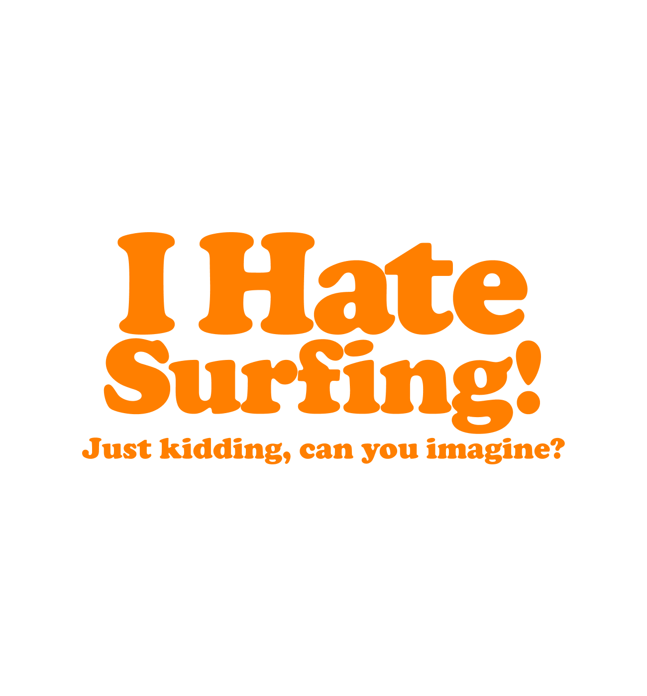 I Hate Surfing! - White Unisex